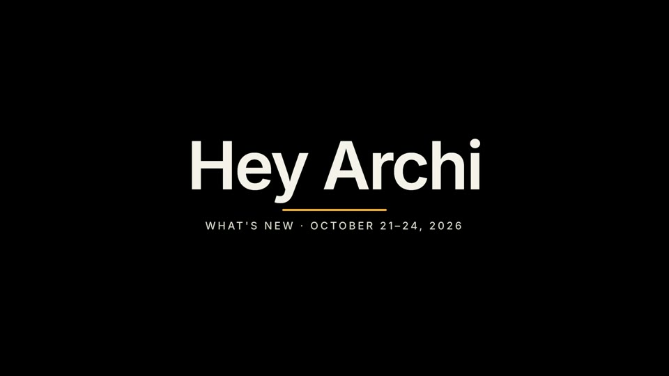 “Hey Archi” in white with an amber rule and “What's new · October 21–24, 2026”